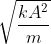 \sqrt{\frac{kA^{2}}{m}}